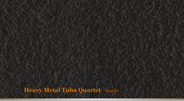Heavy Metal Tuba Quartet - Sampler
